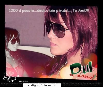 dedicatzie.... - am ajuns la al 1000-lea post...il voi dedika lui - Dulce